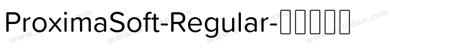 ProximaSoft-Regular字体转换