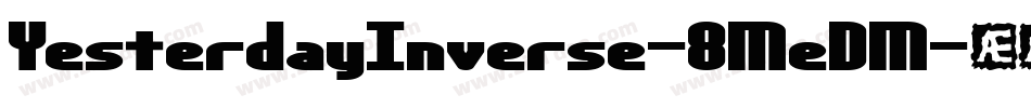 YesterdayInverse-8MeDM字体转换