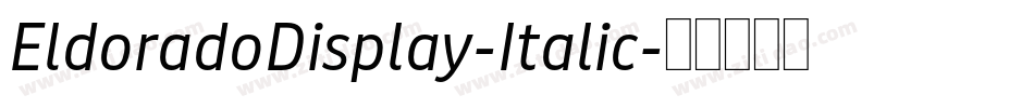 EldoradoDisplay-Italic字体转换
