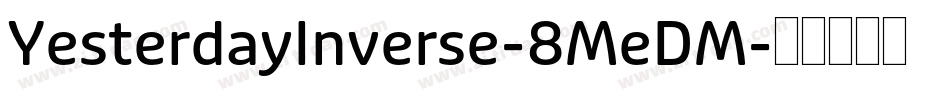 YesterdayInverse-8MeDM字体转换