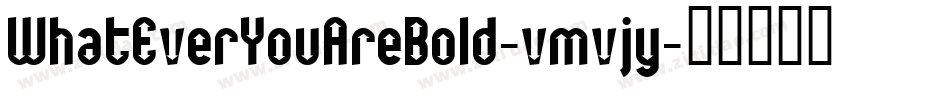 WhatEverYouAreBold-vmvjy字体转换