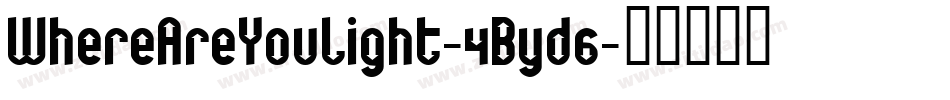 WhereAreYouLight-4Byd6字体转换