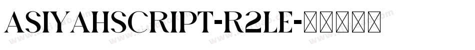 AsiyahScript-R2LE字体转换