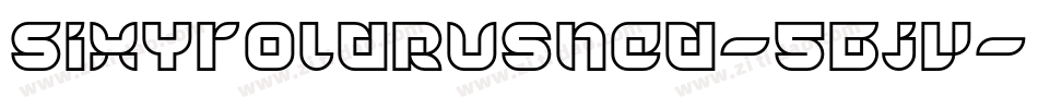 SixYrOldRushed-5Bjv字体转换 SixYrOldRushed-5Bjv字体转换