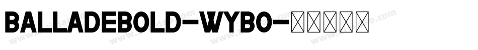 BalladeBold-WyBO字体转换