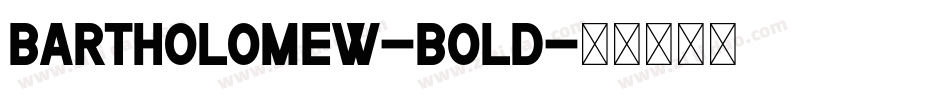 Bartholomew-Bold字体转换