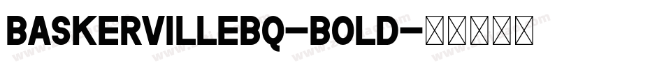 BaskervilleBQ-Bold字体转换
