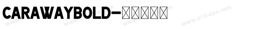 CarawayBold字体转换