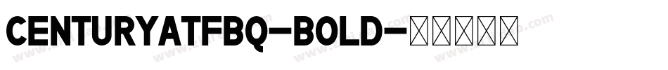 CenturyATFBQ-Bold字体转换