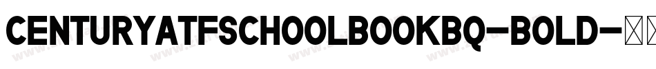 CenturyATFSchoolbookBQ-Bold字体转换