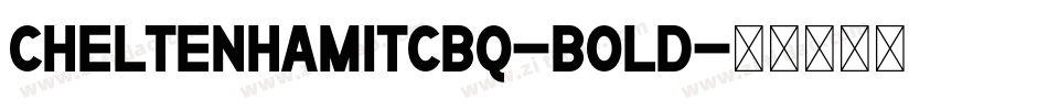 CheltenhamITCBQ-Bold字体转换