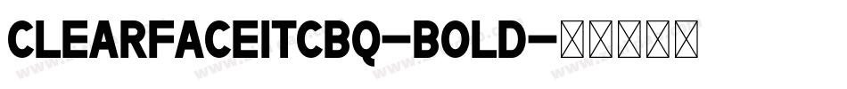 ClearfaceITCBQ-Bold字体转换