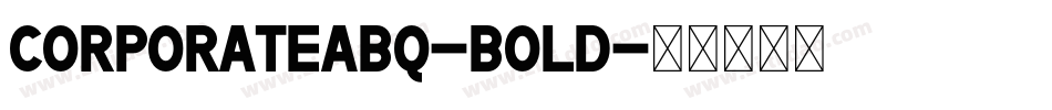 CorporateABQ-Bold字体转换