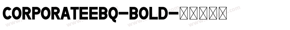 CorporateEBQ-Bold字体转换