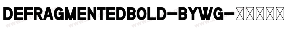 DefragmentedBold-BywG字体转换