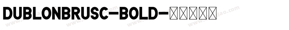 DublonBrusC-Bold字体转换
