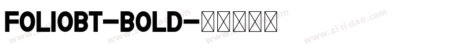 FolioBT-Bold字体转换