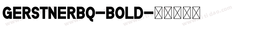 GerstnerBQ-Bold字体转换