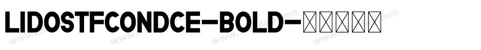 LidoSTFCondCE-Bold字体转换