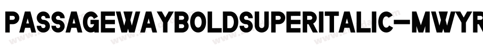 PassagewayBoldSuperitalic-Mwyr字体转换