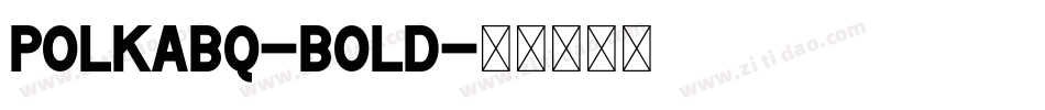 PolkaBQ-Bold字体转换