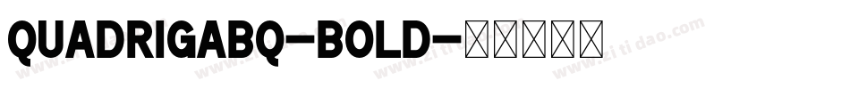 QuadrigaBQ-Bold字体转换