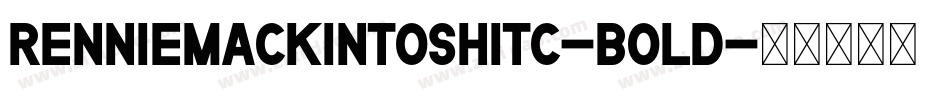 RennieMackintoshITC-Bold字体转换
