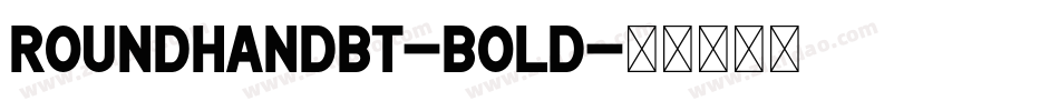 RoundhandBT-Bold字体转换