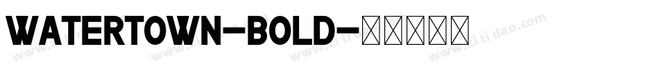 Watertown-Bold字体转换