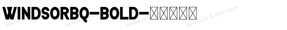 WindsorBQ-Bold字体转换