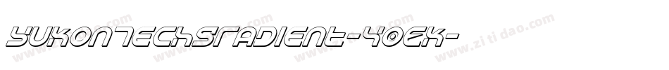 YukonTechGradient-40EK字体转换 YukonTechGradient-40EK字体转换