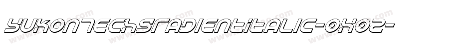 YukonTechGradientItalic-0X0z字体转换 YukonTechGradientItalic-0X0z字体转换