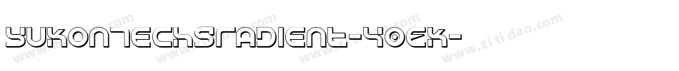 YukonTechGradient-40EK字体转换 YukonTechGradient-40EK字体转换