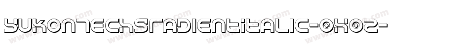 YukonTechGradientItalic-0X0z字体转换 YukonTechGradientItalic-0X0z字体转换