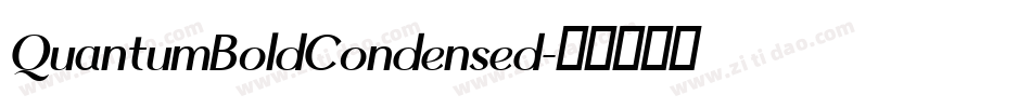 QuantumBoldCondensed字体转换 QuantumBoldCondensed字体转换