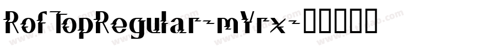 RofTopRegular-mYrx字体转换
