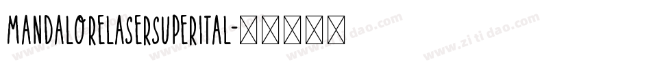 mandalorelasersuperital字体转换