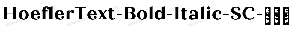 HoeflerText-Bold-Italic-SC字体转换