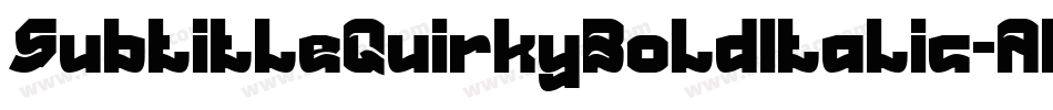 SubtitleQuirkyBoldItalic-AlR7字体转换