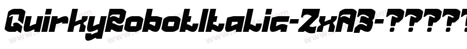 QuirkyRobotItalic-ZxA3字体转换