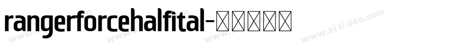 rangerforcehalfital字体转换