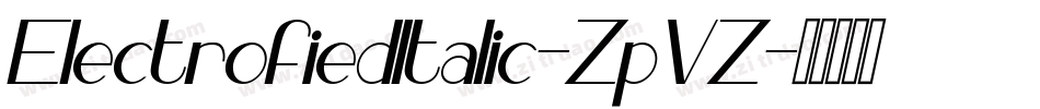 ElectrofiedItalic-ZpVZ字体转换