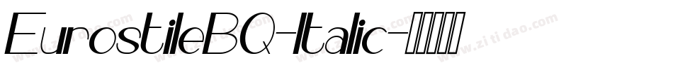 EurostileBQ-Italic字体转换