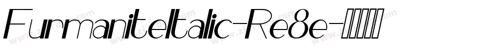 FurmaniteItalic-Re8e字体转换