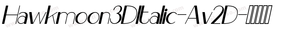 Hawkmoon3DItalic-Av2D字体转换