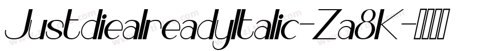JustdiealreadyItalic-Za8K字体转换