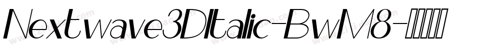 Nextwave3DItalic-BwM8字体转换