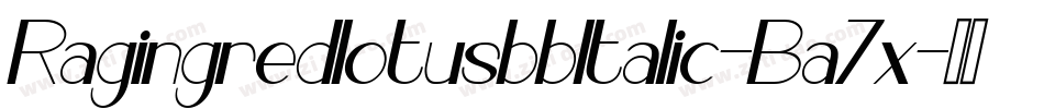 RagingredlotusbbItalic-Ba7x字体转换