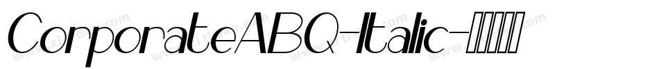 CorporateABQ-Italic字体转换
