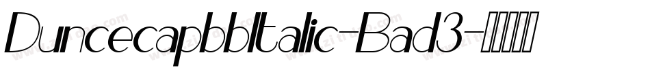 DuncecapbbItalic-Bad3字体转换